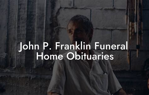 john p. franklin funeral home|franklin funeral home obituaries.